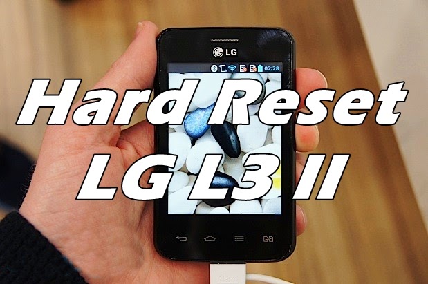 Hard Reset LG Optimus L3 II E435f / E470f / E475 / E415 e Outros Como Formatar e Desbloquear