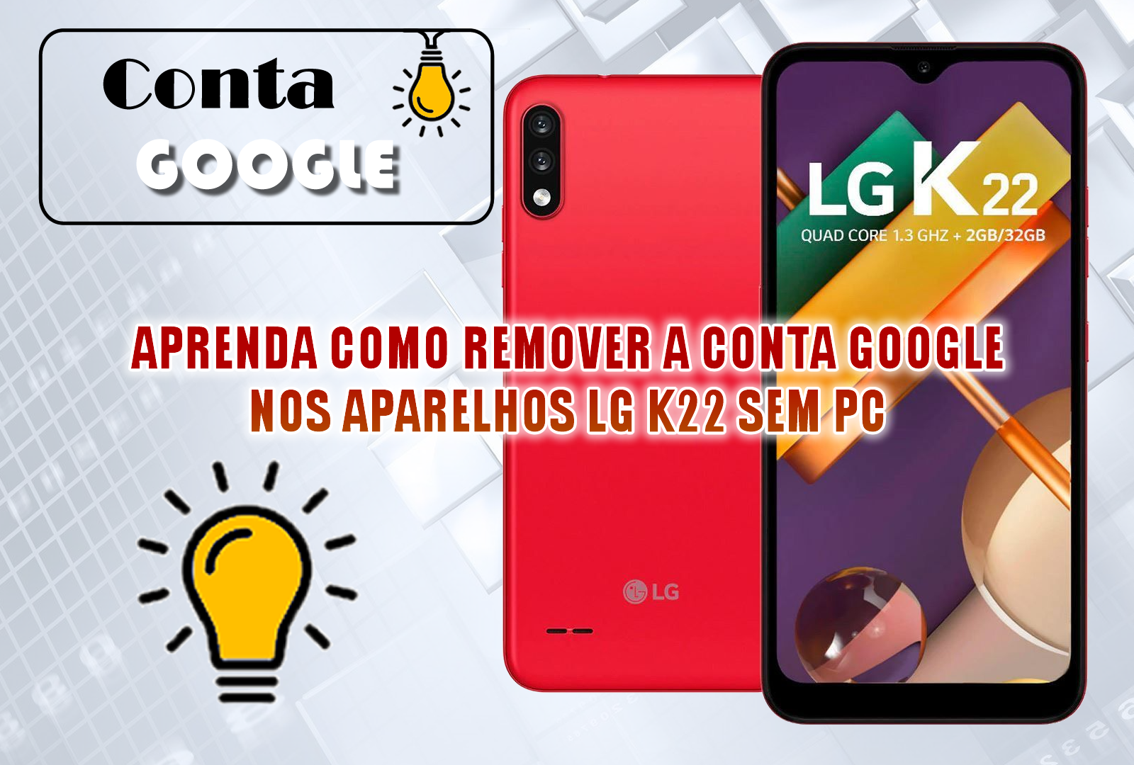 APRENDA COMO REMOVER A CONTA GOOGLE NOS APARELHOS LG K22 SEM PC
