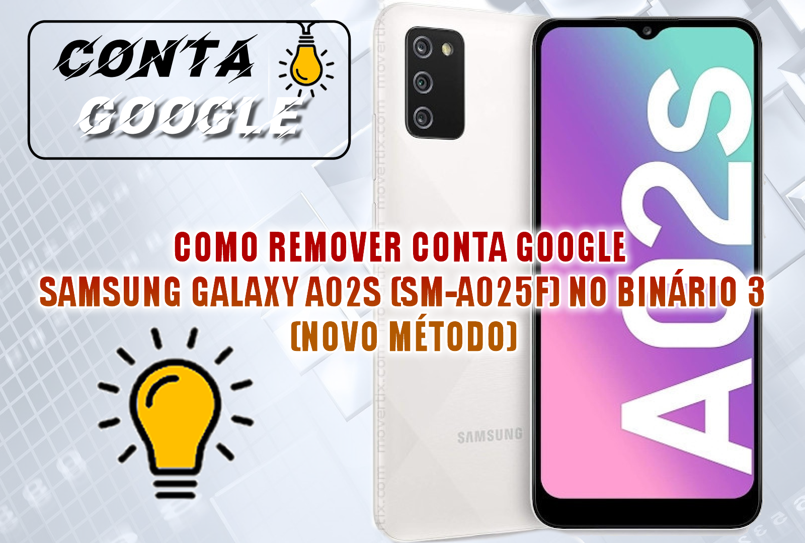 COMO REMOVER CONTA GOOGLE SAMSUNG GALAXY A02S (SM-A025F) NO BINÁRIO 3 (NOVO MÉTODO)