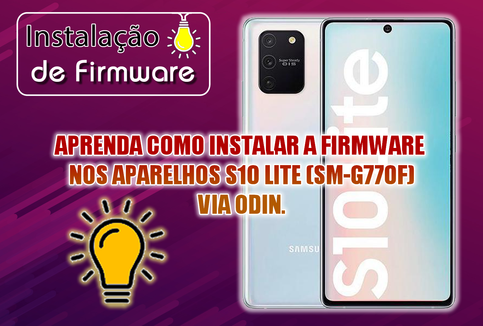 APRENDA COMO INSTALAR A FIRMWARE NOS APARELHOS SAMSUNG GALAXY S10 LITE (SM-G770F) VIA ODIN.