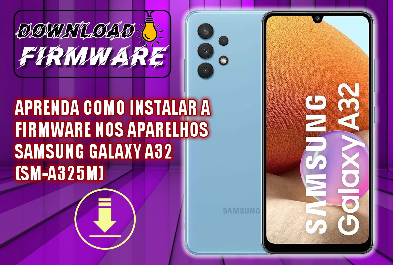 FIRMWARE SAMSUNG GALAXY A32 (SM-A325M) BINÁRIO 2 E PROCEDIMENTO DE INSTALAÇÃO.