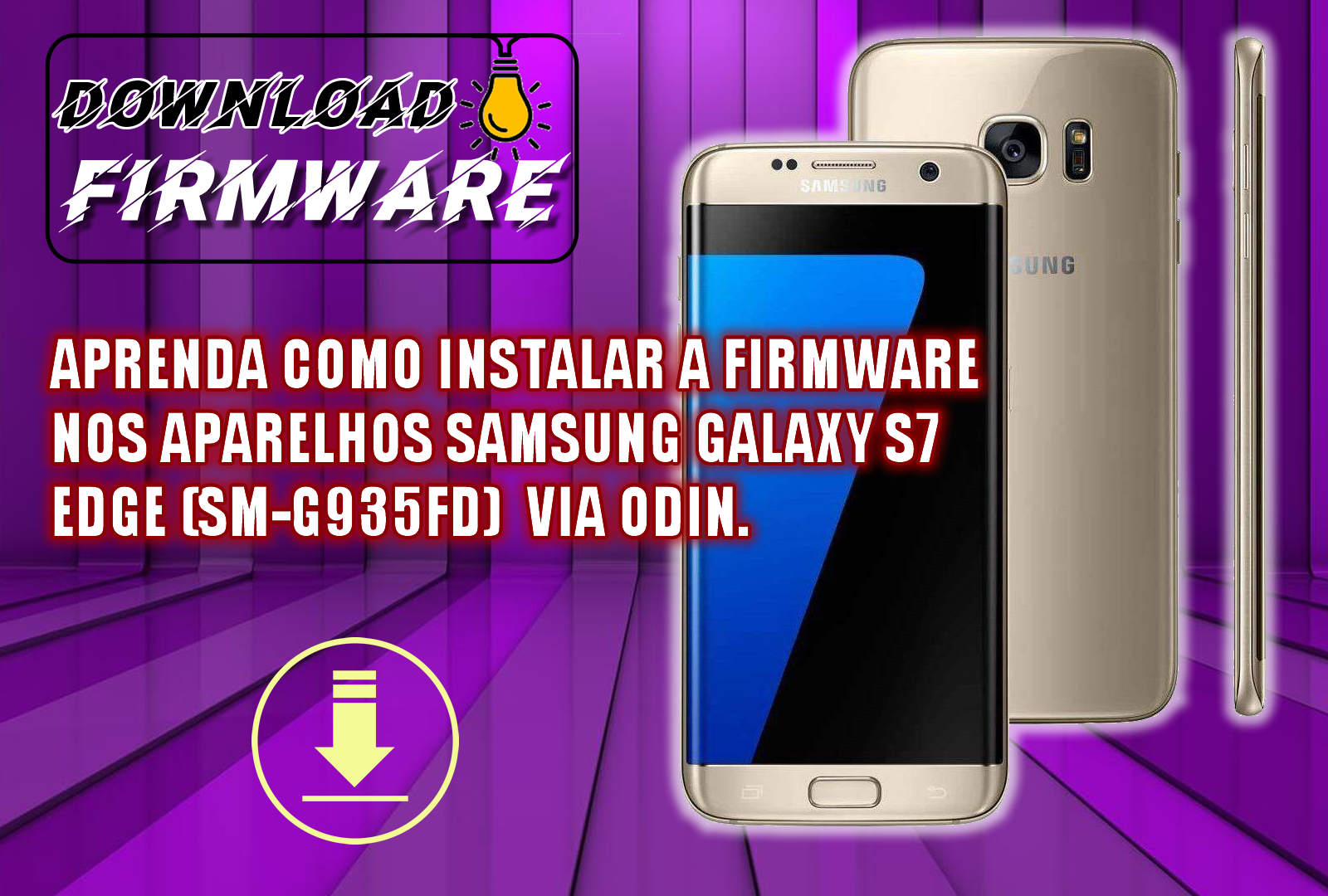 BAIXE INSTALE A FIRMWARE SAMSUNG GALAXY S7 EDGE (SM-G935FD) BINÁRIO 8 ANDROID 8.0