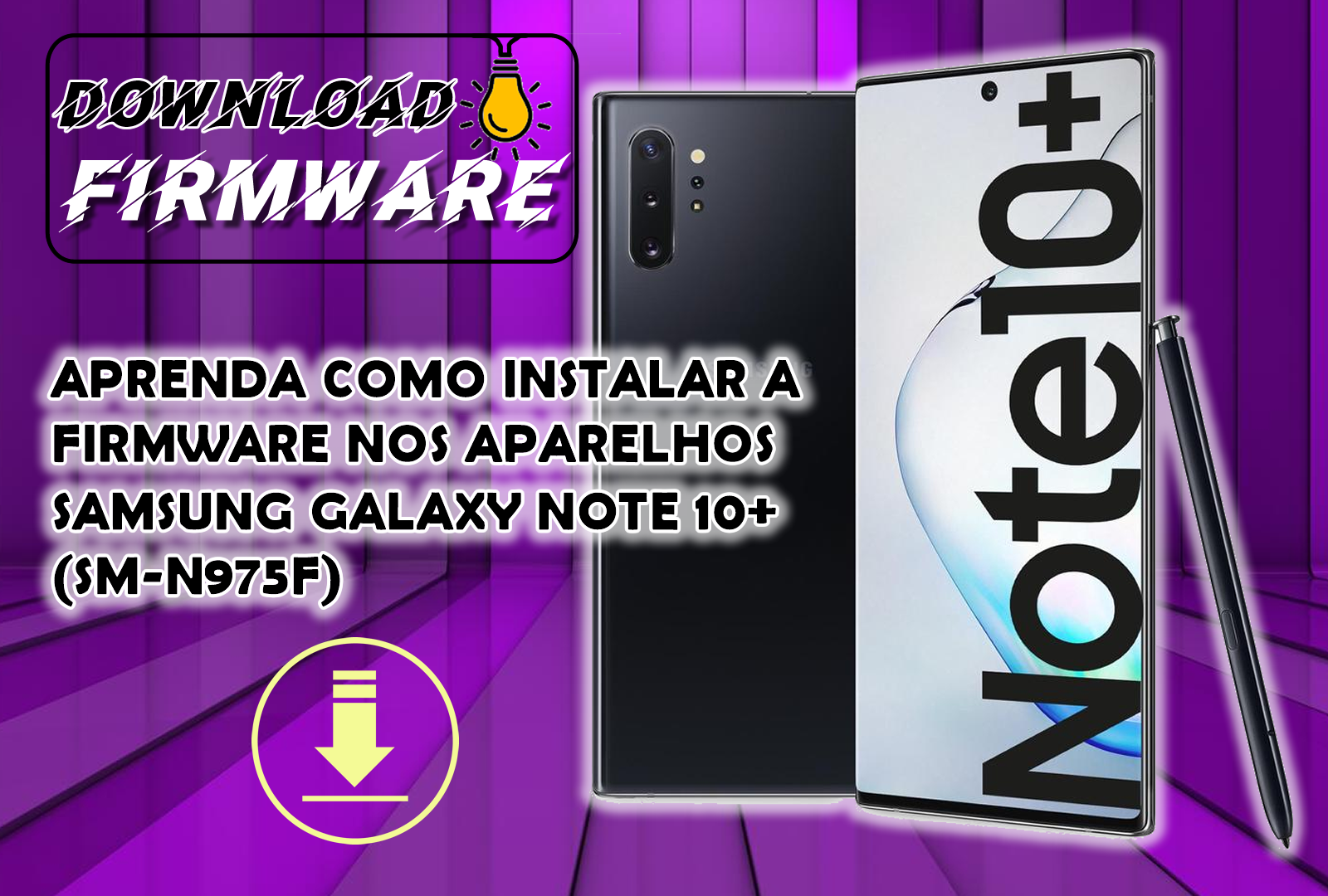 DOWNLOAD DA ROM PARA APARELHOS SAMSUNG GALAXY NOTE 10+ (SM-N975F) BINÁRIO 8 ANDROID 12