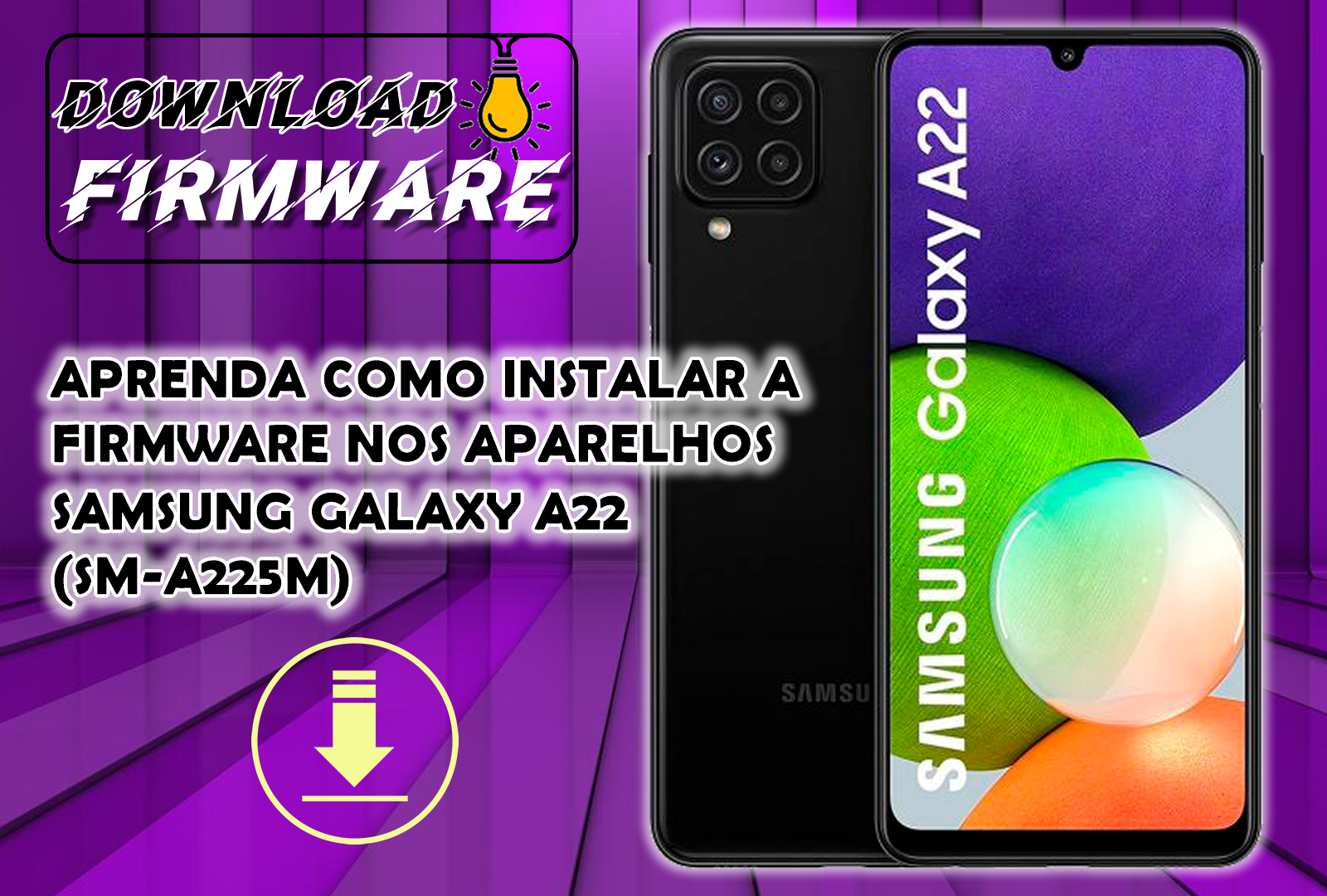 APRENDA COMO RESTAURAR OU ATUALIZAR APARELHOS SAMSUNG GALAXY A22 (SM-A225M) ANDROID 12 INSTALANDO A FIRMWARE