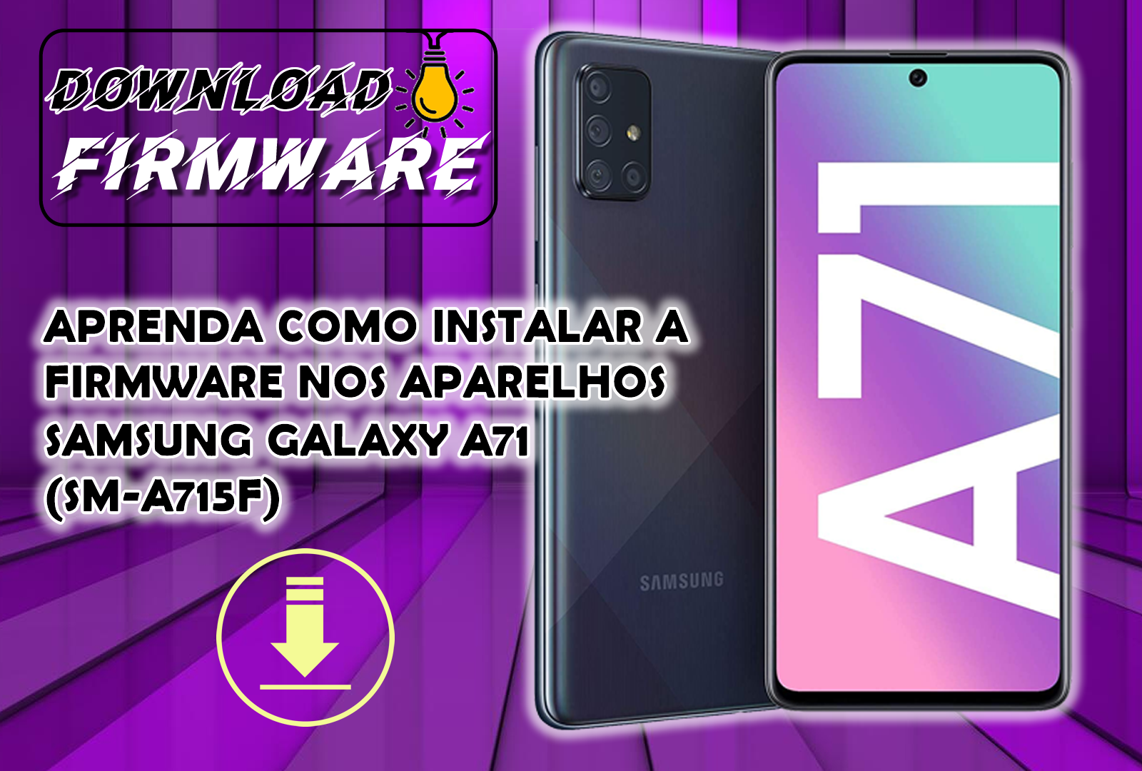 DOWNLOAD DA ROM PARA APARELHOS SAMSUNG GALAXY A71 (SM-A715F) BINÁRIO 8 ANDROID 12