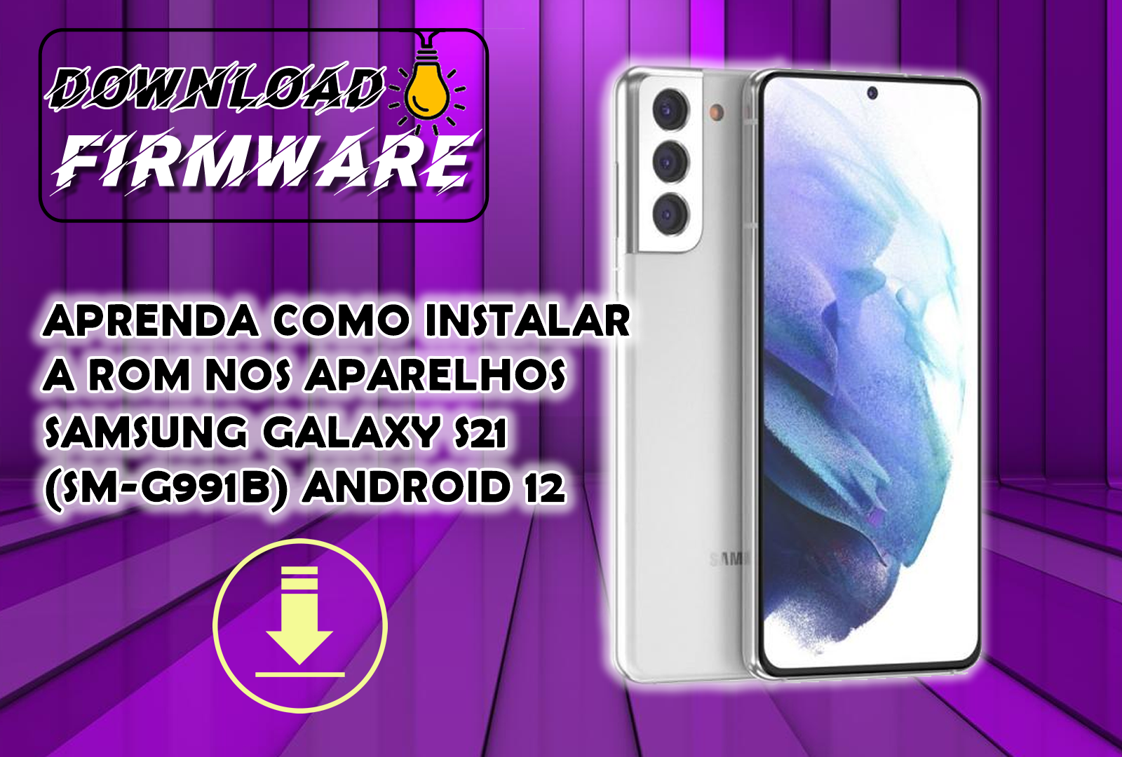 APRENDA COMO INSTALAR A ROM NOS APARELHOS SAMSUNG GALAXY S21 (SM-G991B) ANDROID 12