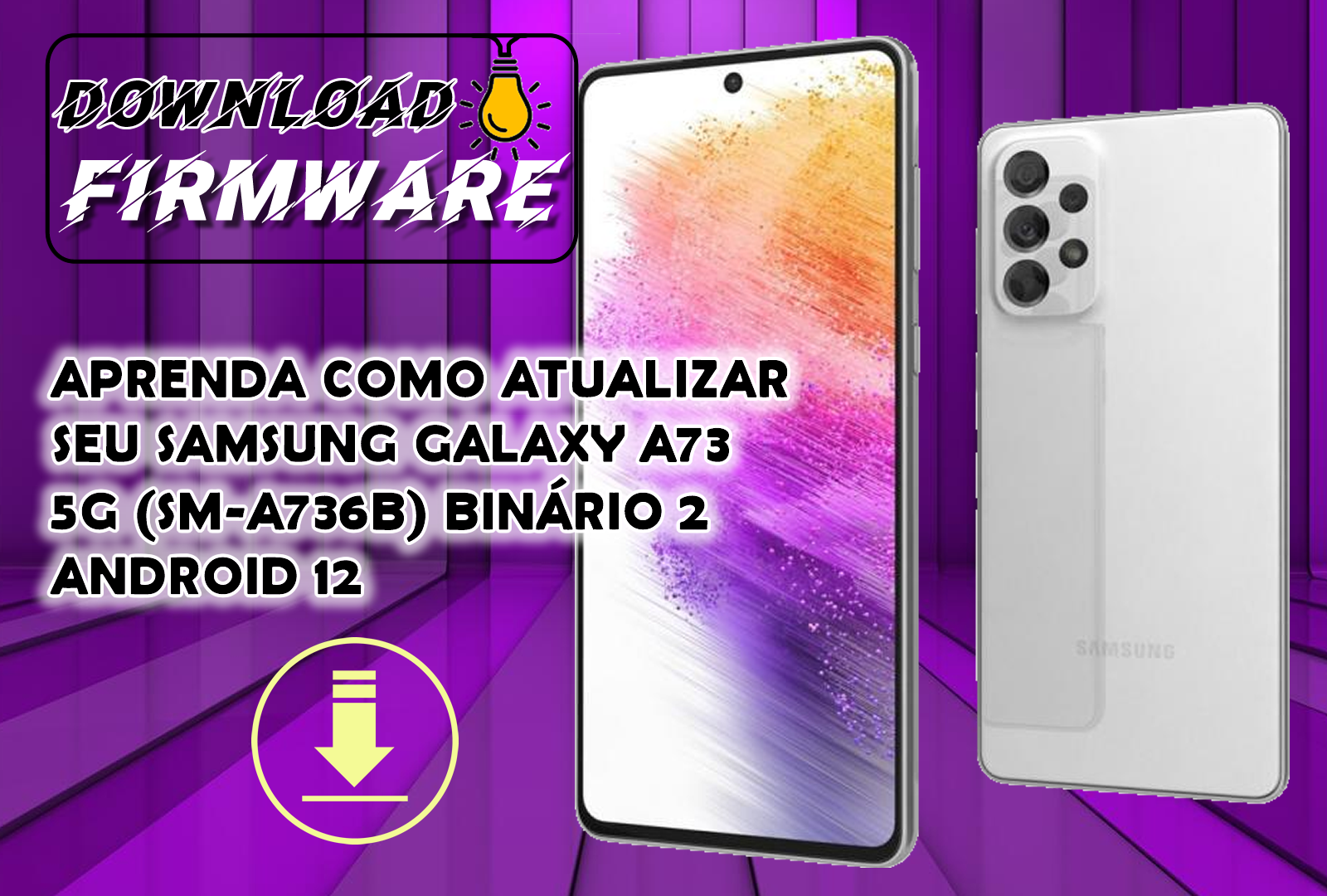 APRENDA COMO ATUALIZAR SEU SAMSUNG GALAXY A73 5G (SM-A736B) BINÁRIO 2 ANDROID 12