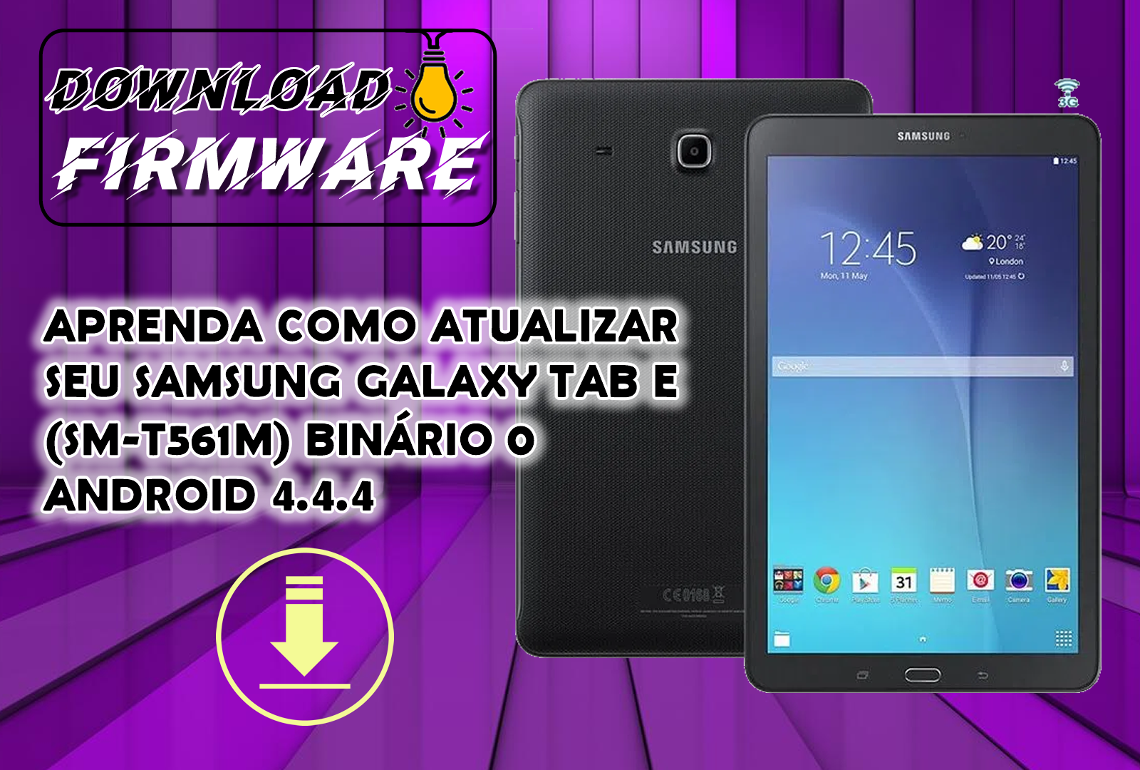 APRENDA COMO ATUALIZAR SEU SAMSUNG GALAXY TAB E (SM-T561M) BINÁRIO 0 ANDROID 4.4.4