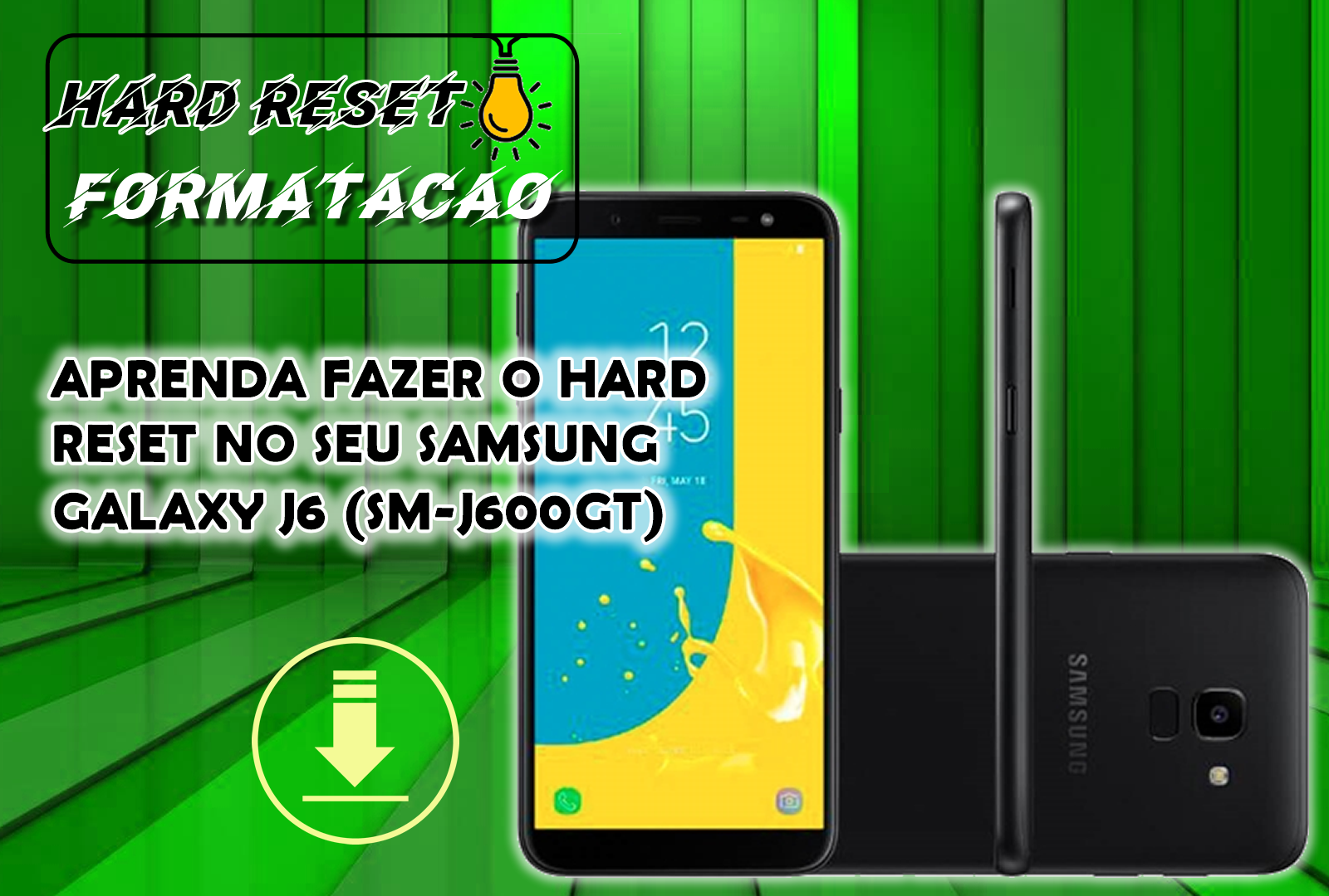APRENDA FAZER O HARD RESET NO SEU SAMSUNG GALAXY J6 (SM-J600GT)