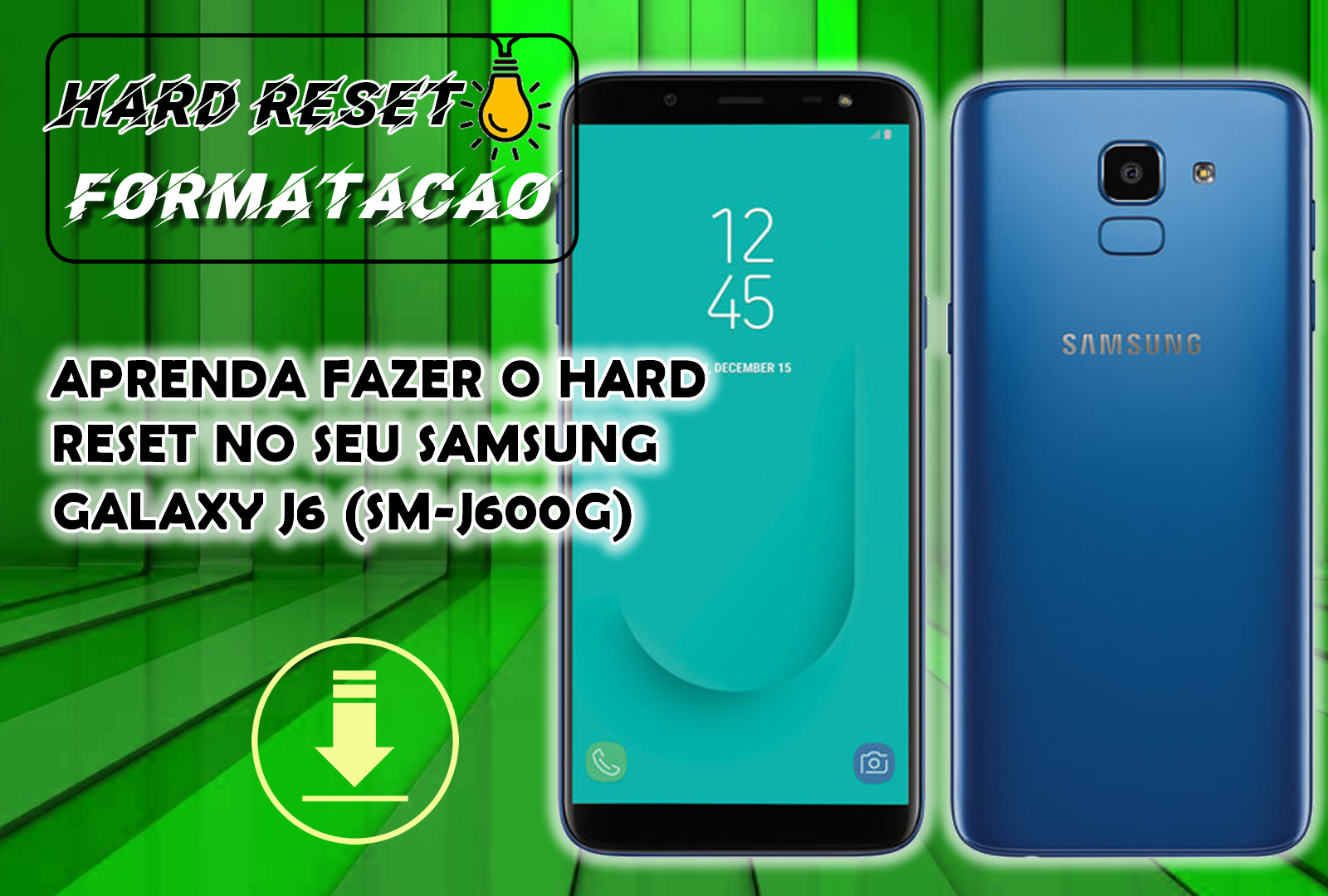 APRENDA FAZER O HARD RESET NO SEU SAMSUNG GALAXY J6 (SM-J600G)
