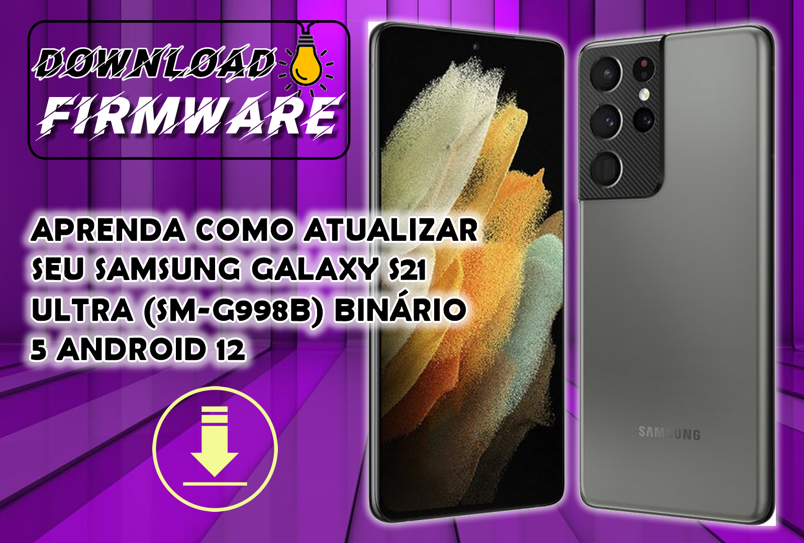 APRENDA COMO ATUALIZAR SEU SAMSUNG GALAXY S21 ULTRA (SM-G998B) BINÁRIO 5 ANDROID 12