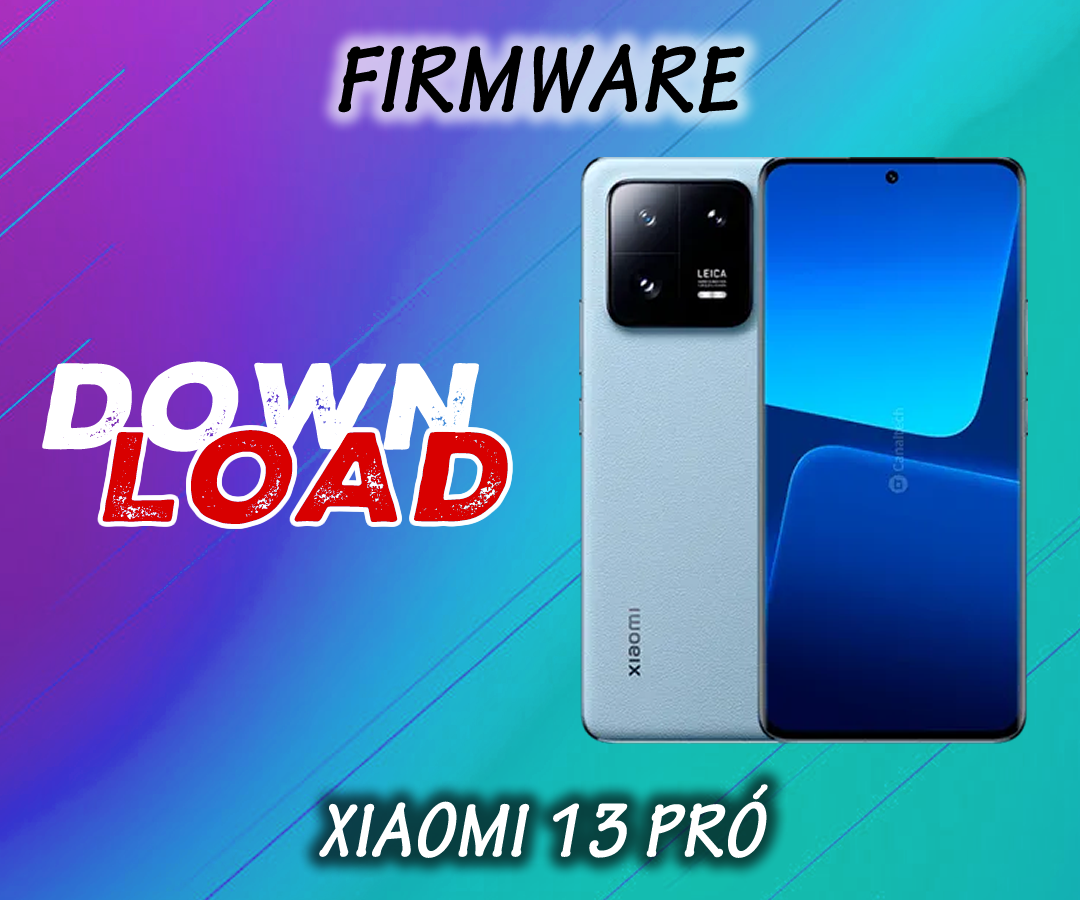 FIRMWARE ATUALIZADA XIAOMI 13 PRÓ (NUWA) MIUI 14 ANDROID 13 (GLOBAL)